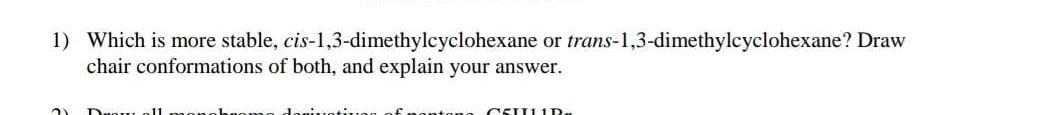 Solved 1) Which is more stable, cis-1,3-dimethylcyclohexane | Chegg.com
