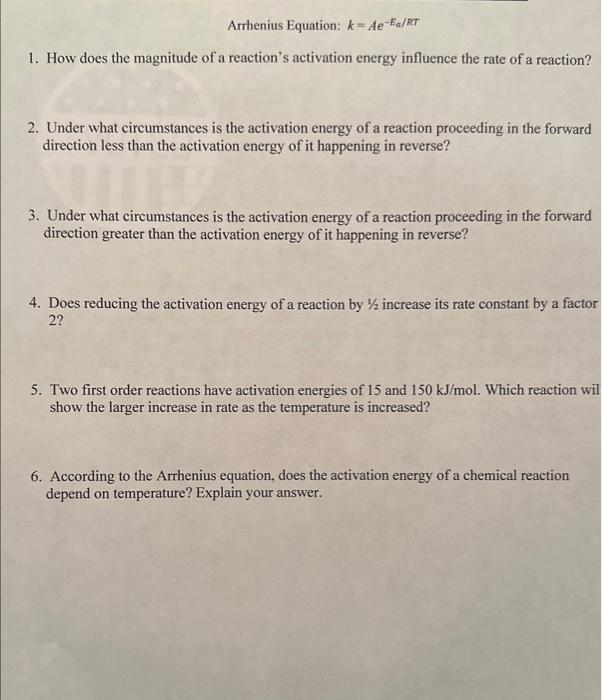 Arrhenius Equation: \( k=A e^{-E_{a} / R T} \)
1. How does the magnitude of a reactions activation energy influence the rate