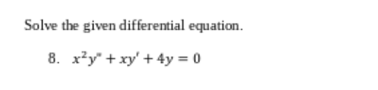 Solved Solve The Given Differential Equation X2y Xy 4y 0