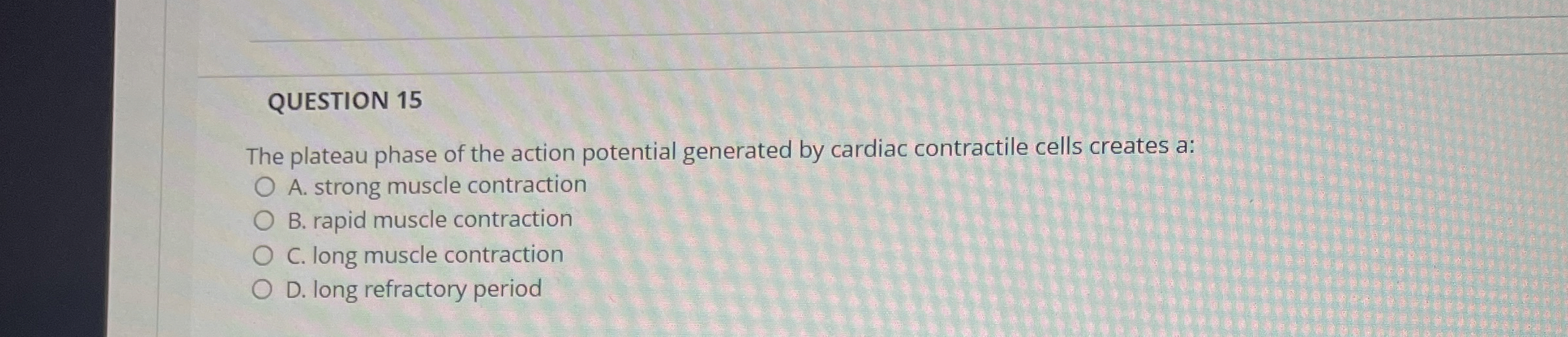 Solved Question 15the Plateau Phase Of The Action Potential 