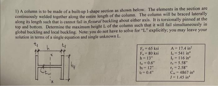 1) A column is to be made of a built-up I-shape section as shown below. The elements in the section are continuously welded t