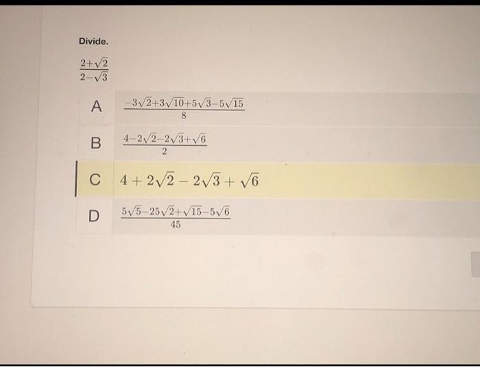 Solved Divide. 2+v2 2-13 A -3V2+3 10+53-515 8 B 4-212-23+V6