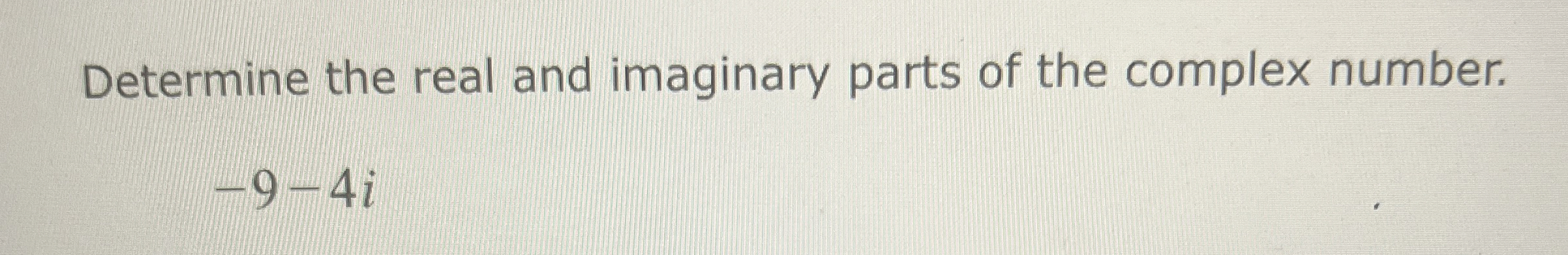 Solved Determine the real and imaginary parts of the complex | Chegg.com