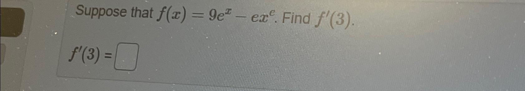 Solved Suppose That Fx9ex Exe ﻿find F3f3