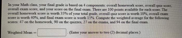Solved In your Math class, your final grade is based on 4 | Chegg.com