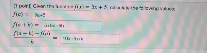 Solved (1 point) Given the function f(x)=5x+5, calculate the | Chegg.com