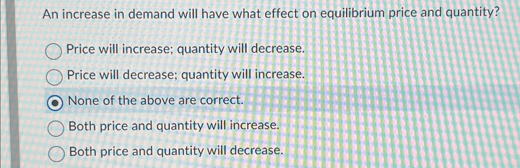 Solved An increase in demand will have what effect on | Chegg.com