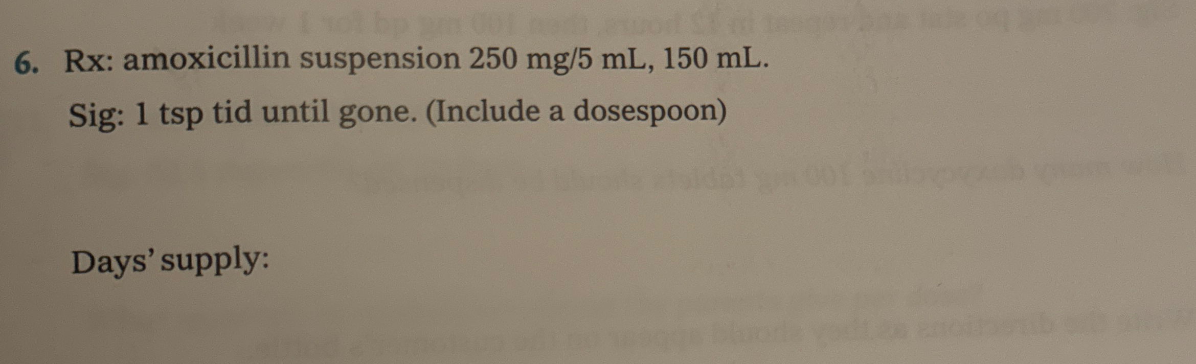 Solved Rx ﻿ amoxicillin suspension 250mg5mL,150mL.Sig 1