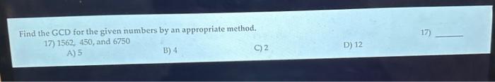 Solved Find the GCD for the given numbers by an appropriate | Chegg.com