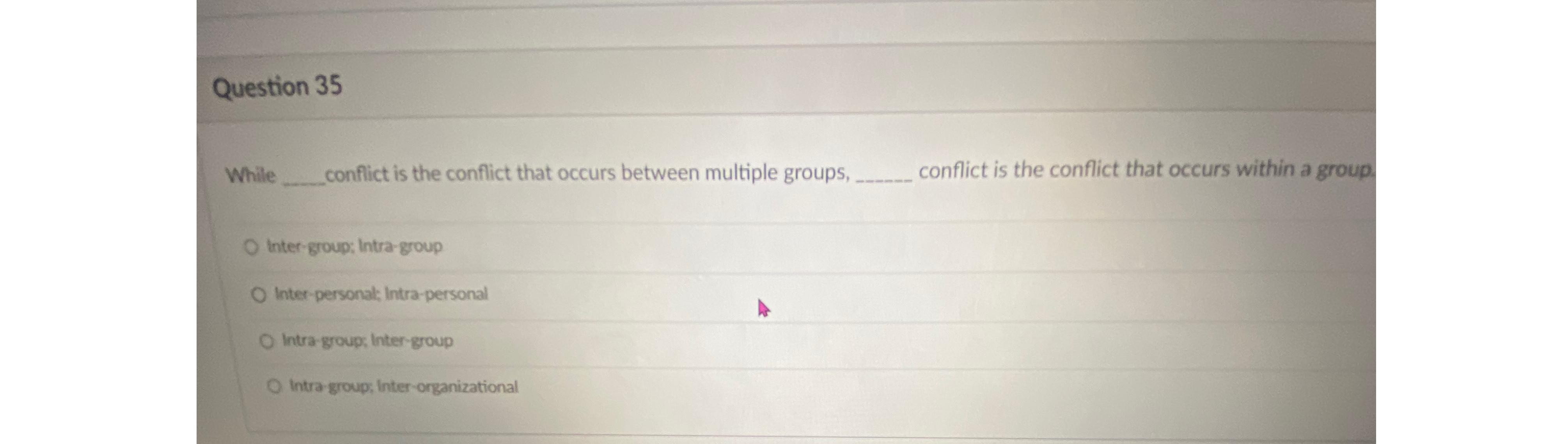 Solved Question 35While conflict is the conflict that occurs | Chegg.com