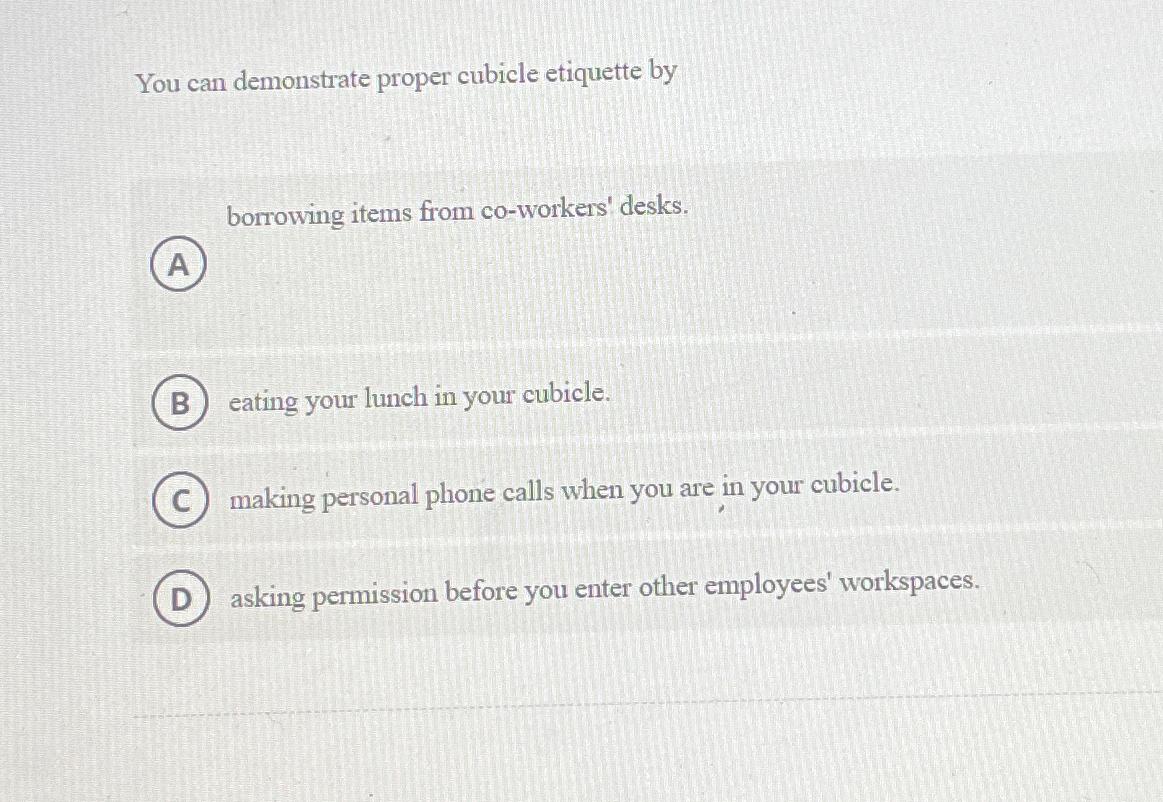 Solved You can demonstrate proper cubicle etiquette
