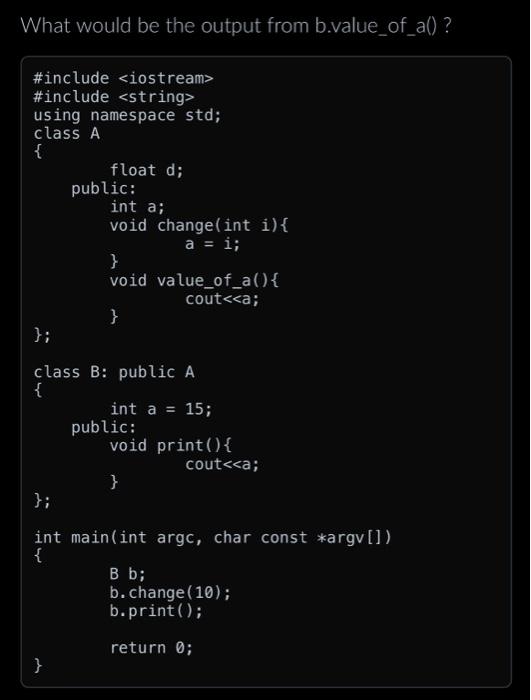 Solved What Would Be The Output From B.value_of_a()? | Chegg.com