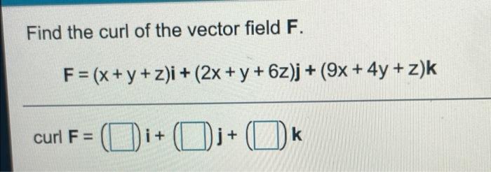 Solved Find The Curl Of The Vector Field F F X Y Z I