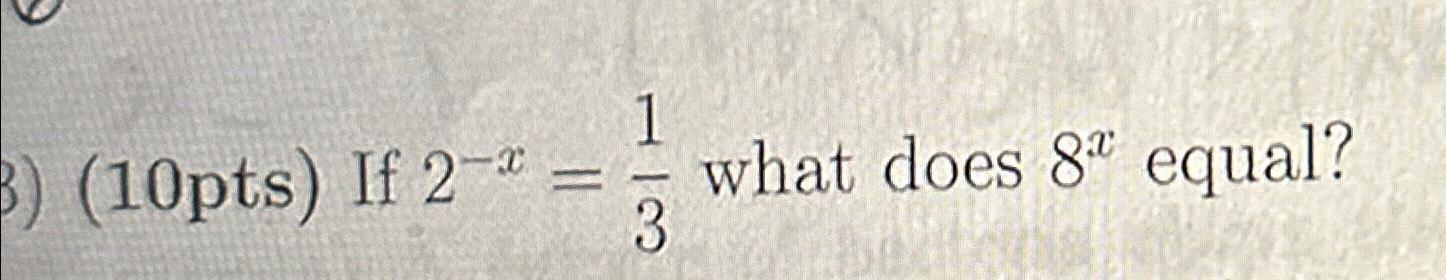 solved-10pts-if-2-x-13-what-does-8x-equal-chegg