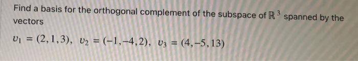 Find a basis for the orthogonal complement of the | Chegg.com