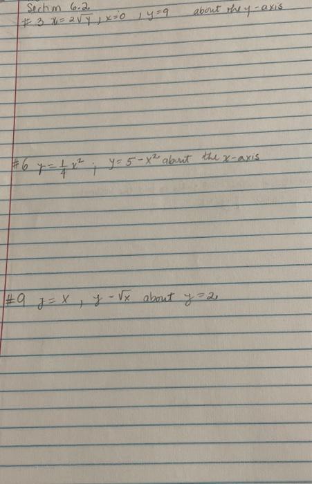 t \( 3 x=2 \sqrt{y}, x=0, y=9 \) about the \( y \)-axis section \( 6.2 \) \( \# 6 y=\frac{1}{4} x^{2} ; y=5-x^{2} \) abunt th