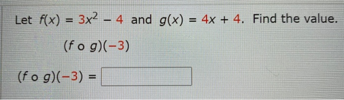 Solved Let f(x) = 3x2 - 4 and g(x) = 4x + 4. Find the value. | Chegg.com