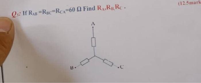 Solved Q5: If RAB=RBC RCA 60 Q Find R₁,RB, RC. B. .C | Chegg.com
