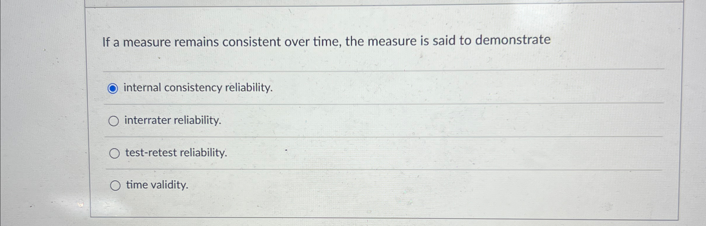 Solved If a measure remains consistent over time, the | Chegg.com