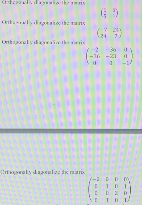 Solved Orthogonally diagonalize the matrix 65 Orthogonally | Chegg.com