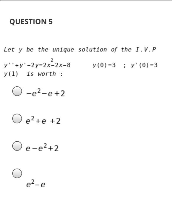 Solved Question 5 Let Y Be The Unique Solution Of The I V Chegg Com