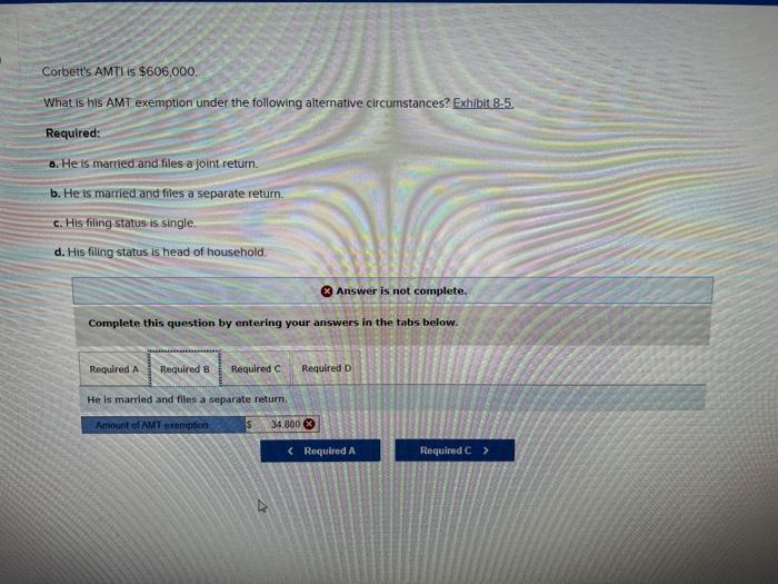 Solved Corbett's AMTI is 606,000. What is his AMT exemption