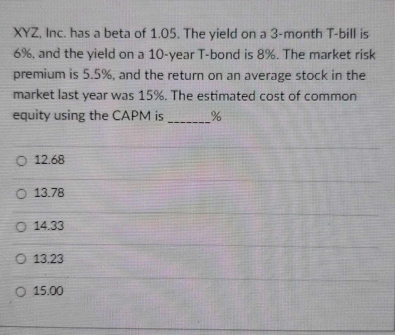 Solved XYZ, Inc. has a beta of 1.05. The yield on a 3month