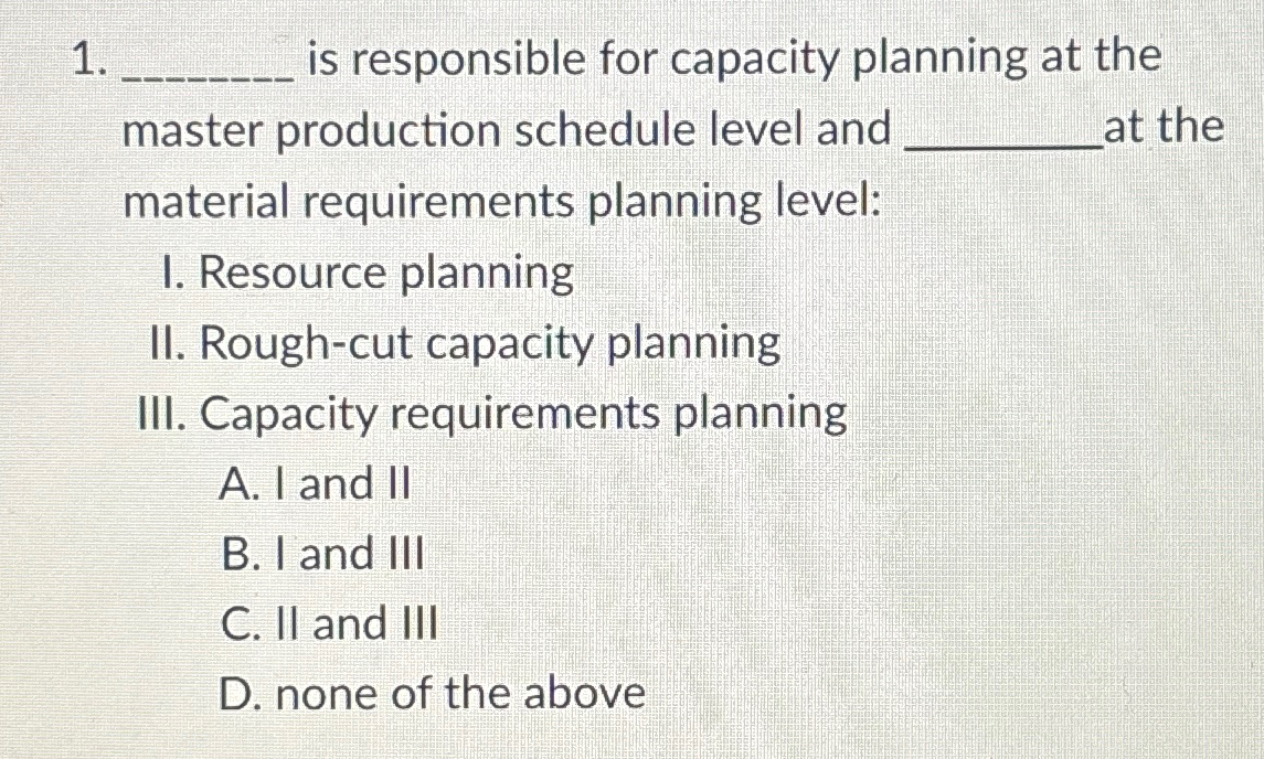 Solved is responsible for capacity planning at the master | Chegg.com