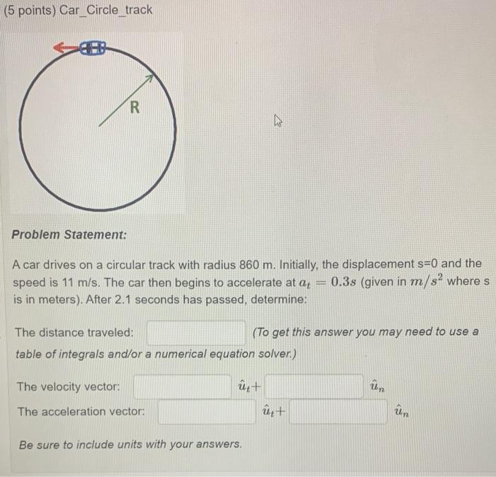 Solved (5 points) Car_Circle_track Problem Statement: A car | Chegg.com