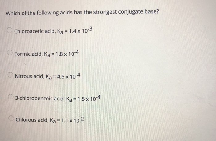 Solved Which Of The Following Acids Has The Strongest | Chegg.com Solved Which Of The Following Acids Has The Strongest | Chegg.com
