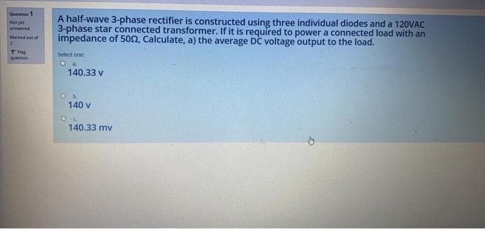 Solved Question 1 answered A half-wave 3-phase rectifier is | Chegg.com