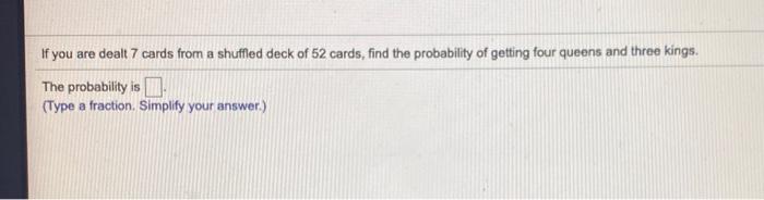 Solved If You Are Dealt 7 Cards From A Shuffled Deck Of 52 | Chegg.com