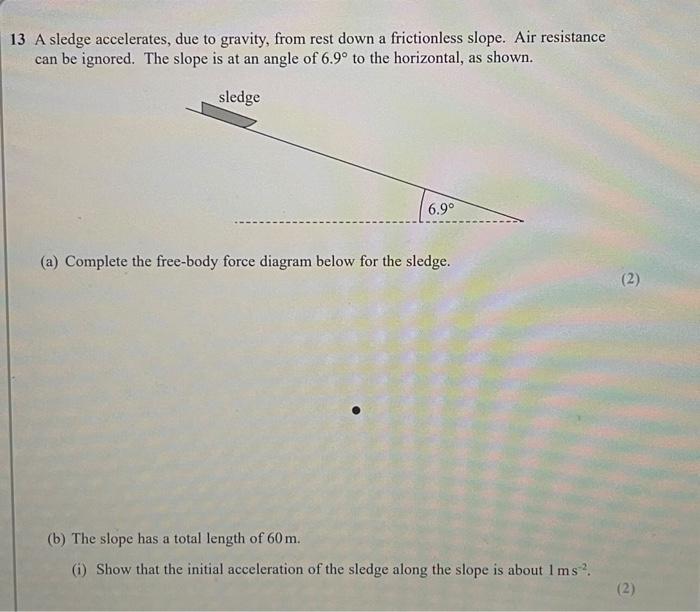 Solved 13 A sledge accelerates, due to gravity, from rest | Chegg.com