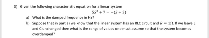 Solved 3) Given the following characteristic equation for a | Chegg.com