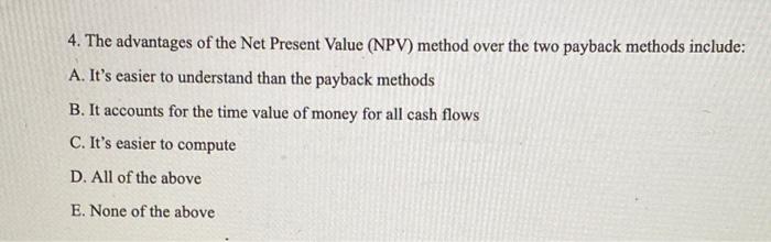 Solved 4. The advantages of the Net Present Value (NPV) | Chegg.com