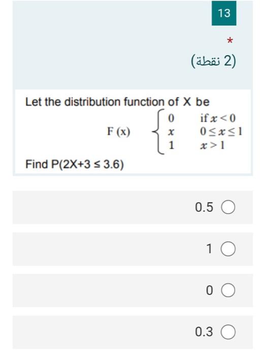 Solved 13 (2 نقطة) Let the distribution function of X be 0 | Chegg.com