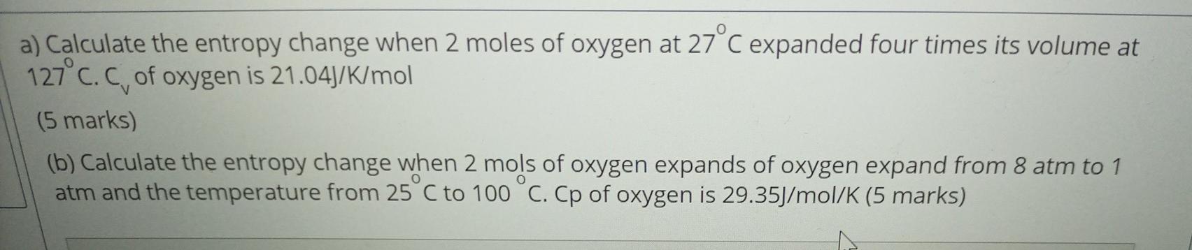 Solved a) Calculate the entropy change when 2 moles of | Chegg.com