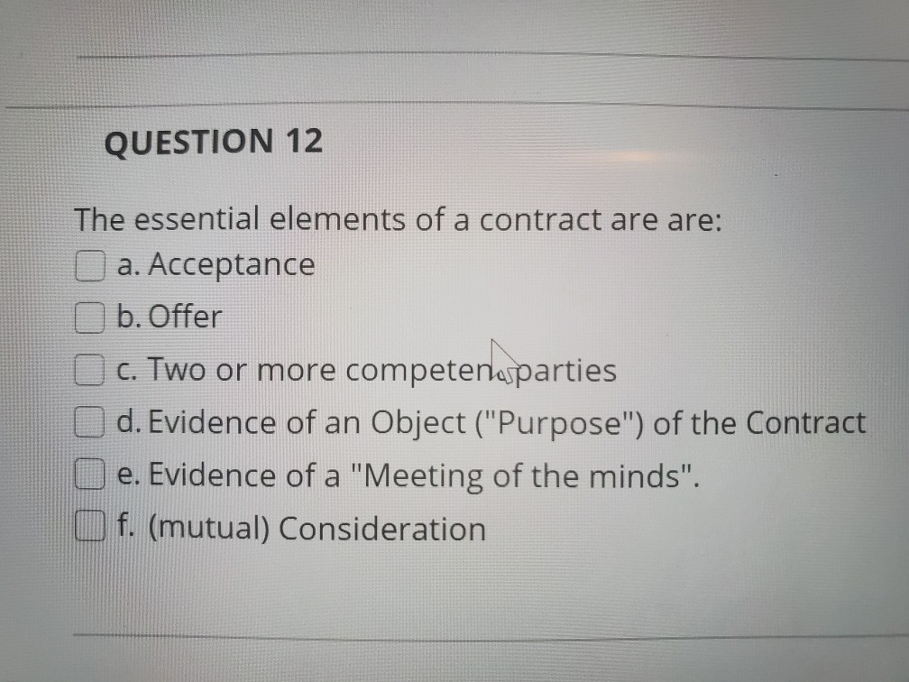Solved QUESTION 12 The essential elements of a contract are | Chegg.com