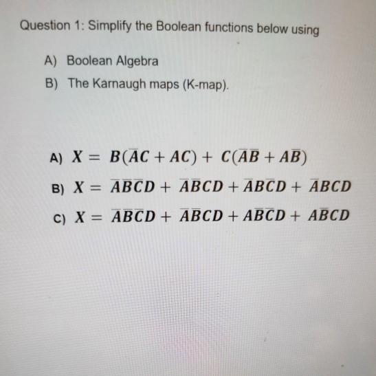 Solved Question 1: Simplify the Boolean functions below | Chegg.com