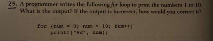 Solved 25. A programmer writes the following for loop to | Chegg.com