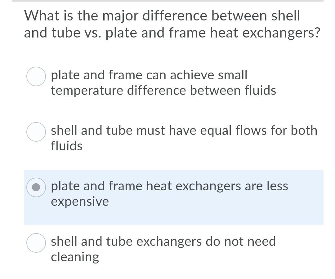 Solved What Is The Major Difference Between Shell And Tube Chegg Com