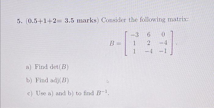 Solved 5. (0.5+1+2=3.5 marks) Consider the following matrix: | Chegg.com