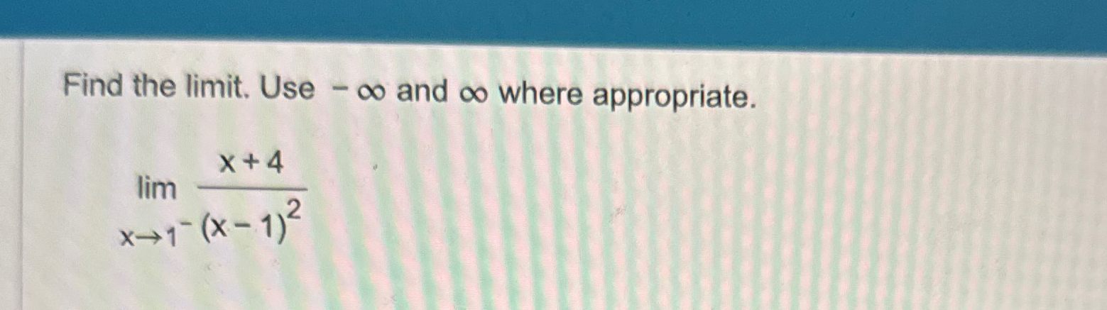 Solved Find the limit. ﻿Use -∞ ﻿and ∞ ﻿where | Chegg.com