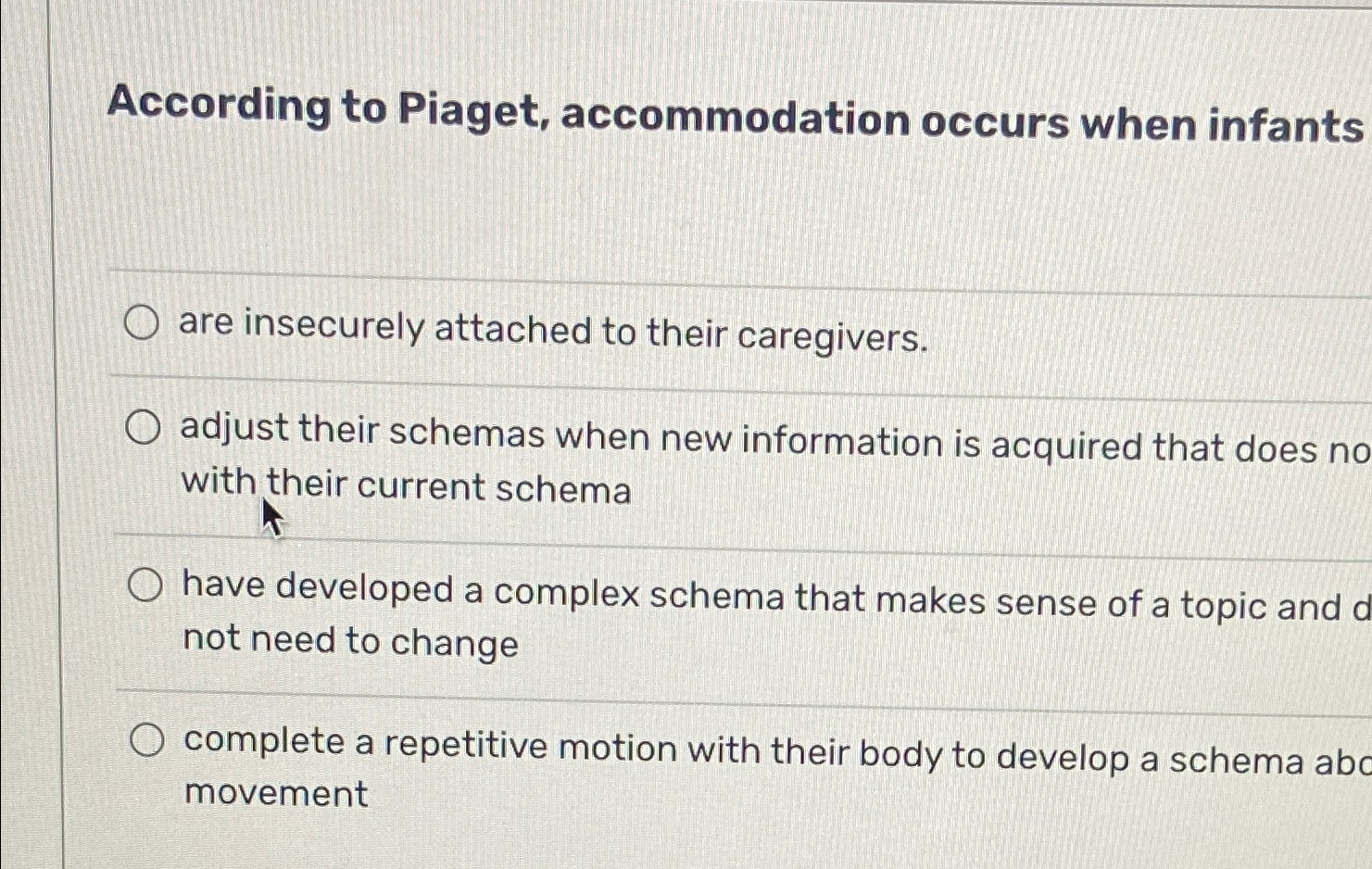 Solved According to Piaget accommodation occurs when Chegg