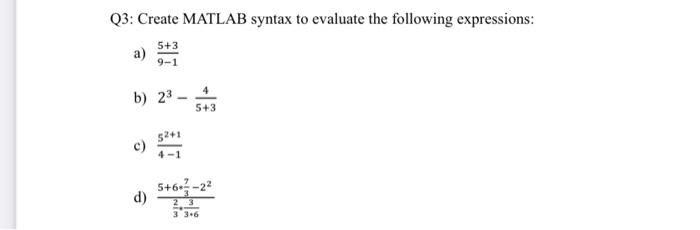 Solved Q3: Create MATLAB syntax to evaluate the following | Chegg.com