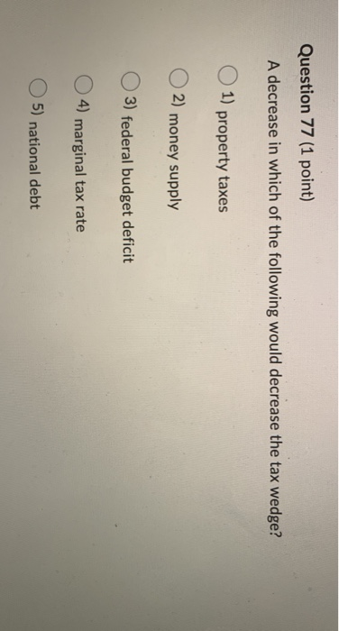 Solved Question 77 (1 point) A decrease in which of the | Chegg.com