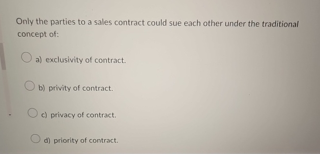 Solved Only the parties to a sales contract could sue each | Chegg.com
