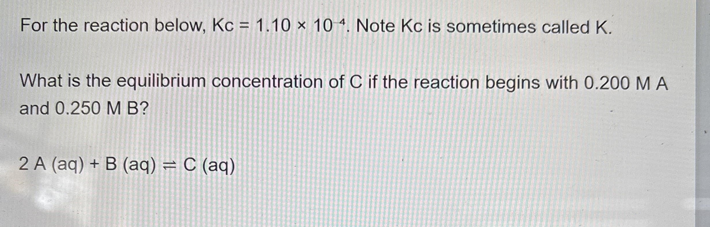 Solved For the reaction below, Kc=1.10×104. ﻿Note Kc is
