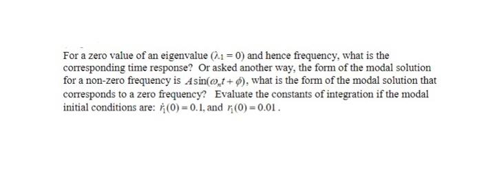 Solved For a zero value of an eigenvalue (0.1 = 0) and hence | Chegg.com