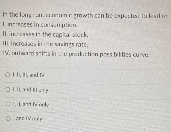 Solved In the long run, economic growth can be expected to | Chegg.com